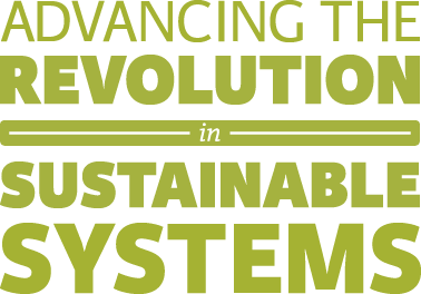 Advancing the Revolution in Sustainable Systems